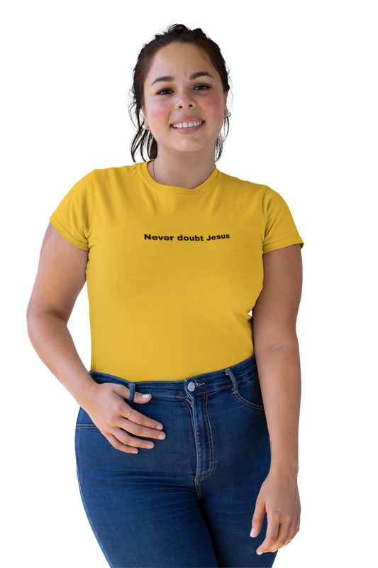 Never doubt Jesus tee