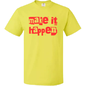 Adult Make it Happen tee