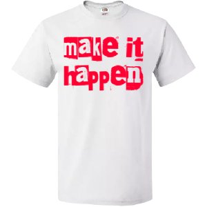 Adult Make it Happen tee