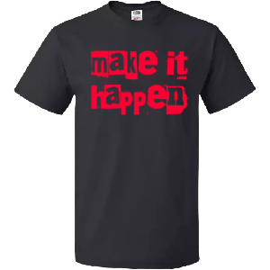 Adult Make it Happen tee